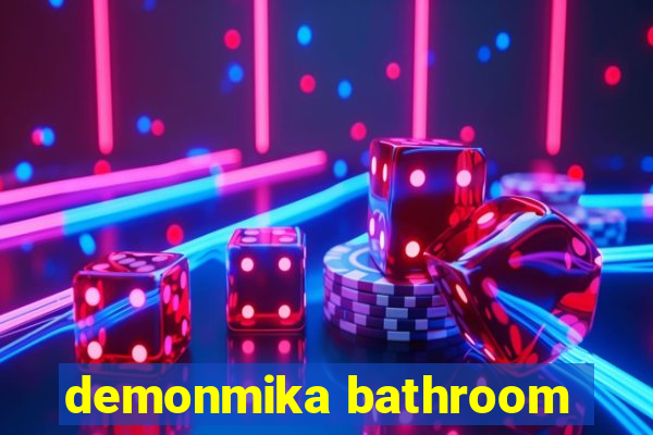 demonmika bathroom